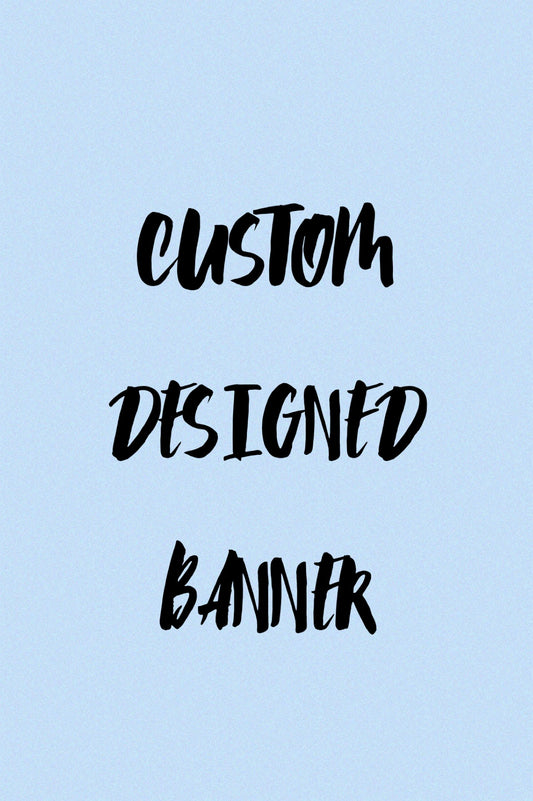 Custom Designed banner